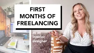 FREELANCING AS AN INTERIOR DESIGNER: first few months of freelancing, what's working and what's not