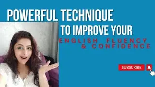 POWERFUL TECHNIQUE TO IMPROVE YOUR ENGLISH FLUENCY