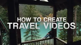How to Shoot & Edit a Travel Video - Cinematic Video Breakdown