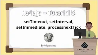 NodeJS in 1 Hour Tutorial 5 - setTimeout, setInterval, setImmediate and processnextTick in NodeJS