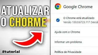 Como atualizar o Google Chrome no PC - Guia completo