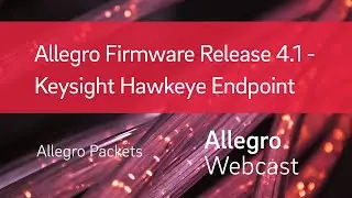 Allegro Firmware Release 4.1 - Keysight Hawkeye Integration