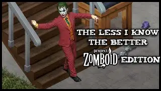 The Less I Know the Better Mix - Project Zomboid Edition