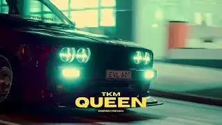 TKM - QUEEN (Dorski Remix)