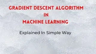 Lecture-4: Gradient Descent Algorithm in Machine Learning