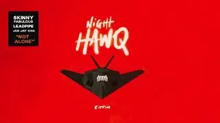 Skinny Fabulous, Leadpipe & Jus Jay King - Not Alone (Night Hawq Riddim)