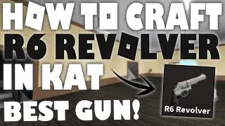 [TUTORIAL] How to Craft the R6 REVOLVER in KAT! (Roblox) {OUTDATED}
