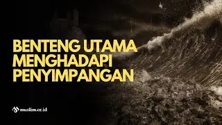 Benteng Utama Menghadapi Penyimpangan