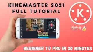 Learn KineMaster Video Editor in just 20 Minutes | Professional Mobile Editing App in 2021 🔥