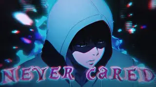 🥱I Never Cared About You - Mix Anime [AMV/Edit] | 4K [Reup]