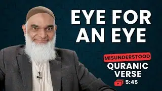 An Eye For An Eye | Quran 5:45 | Misunderstood Quranic Verses | Dr. Shabir Ally