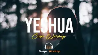 Yeshua - Casa Worship | Lyric