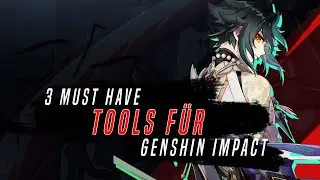 3 Tools für Genshin Impact die ihr auf JEDEN FALL nutzen solltet (1.5) | Genshin Impact Tipps