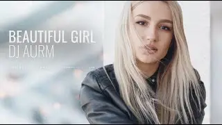 DJ AURM - Beautiful Girl