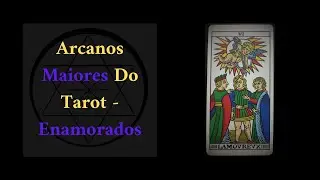ARCANOS MAIORES DO TAROT - ENAMORADOS