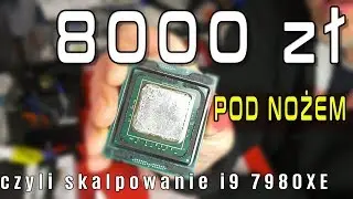 Skalpowanie i9 7980XE czyli procesora  za 8000 zł  - delid i testy na Rampage VI Extreme - VBT