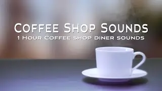 Cafe Coffee Shop Ambience - Background Noise for Studying and Concentration