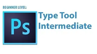 Photoshop Tutorial: Type Tool, Intermediate