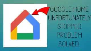 How To Solve Unfortunately Google Home Has Stopped Problem || Rsha26 Solutions