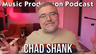 At Home Songwriting with Chad Shank - Music Production Podcast 398