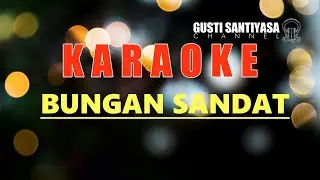 BUNGAN SANDAT - LAGU BALI KARAOKE TANPA VOKAL