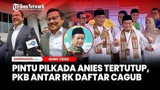 Pintu Anies Baswedan di Pilkada Jakarta Tertutup, PKB Ikut Antar Ridwan Kamil Daftar Cagub