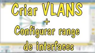 Cisco Packet Tracer - Criar VLANS - Configurar range de interfaces