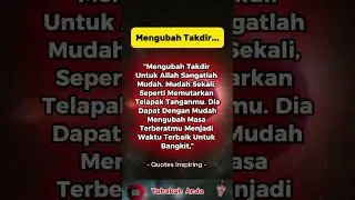 “Mengubah Takdir Untuk Allah Sangatlah Mudah. Mudah Sekali, Seperti Memutarkan Telapak Tanganmu...