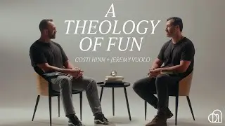 A Theology of Fun | Costi Hinn & Jeremy Vuolo