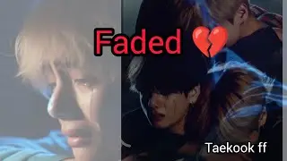 Faded || Twoshot || Taekook FF || Top kook || Bottom Tae