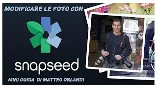 Come modificare le foto dello Smartphone con Snapseed