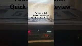 Furman M-8x2 Power Conditioner Quick Product Review