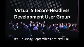Sitecore Headless Development User Group 9