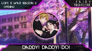 『Nightcore』Masayuki Suzuki - DADDY! DADDY! DO! (Kaguya-sama Love is War Season 2 OP)
