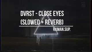 DVRST - CLOSE EYES (Slowed + Reverb) (Bass boosted)