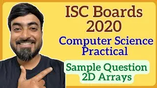 Class XII ISC Computer Science 2020 Practical Paper Sample Question - 2D Array (Matrices) | English
