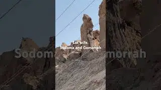 “Lot’s wife pillar of salt” ( near the Dead Sea)  