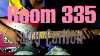 Larry Carlton - Room 335 | [Guitar Cover By Jirapat]