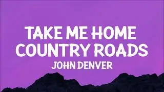 John Denver - Take Me Home, Country Roads (Lyrics)