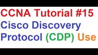 CCNA 15_Cisco Discovery Protocol(CDP), Documenting Network Topology