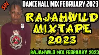 RAJAHWILD MIXTAPE 2023 RAJAHWILD MIX FEBRUARY 2023 DANCEHALL MIX 2023 RAJAHWILD SONGS | DJ FLEEGO