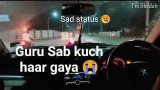 Sad story 😢 | New WhatsApp status | Sad Whatsapp status 😔| Guru randhawa status | Car status |