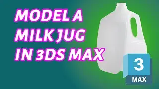 Creating a Realistic Milk Jug in 3ds Max