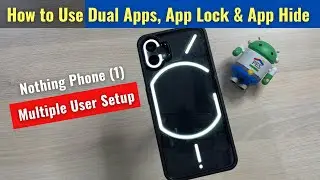 Nothing Phone 1 - Multiple User Setup Use Dual Apps, App Lock & App Hide Features