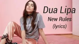 Dua Lipa ‒ New Rules (Lyrics / Lyric Video)