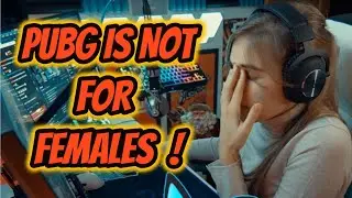 PUBG is not  FOR FEMALES -  GIRLS can't play it ! | Danucd