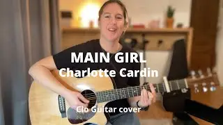 MAIN GIRL - Charlotte Cardin - Guitar cover
