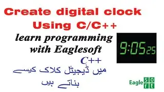 How to make digital clock using c++|Make digital clock using c++|Eaglesoft programing|C++ programing