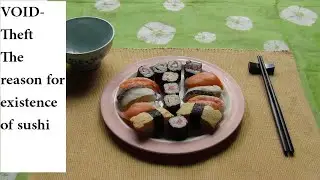 VOID Theft The reason for existence of sushi