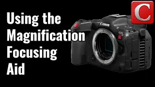 Using the Magnification Function - Canon R5C Tip 31